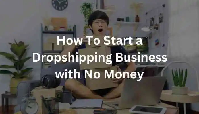How To Start a Dropshipping Business with No Money? 8 Best Ways to Get Started in 2025